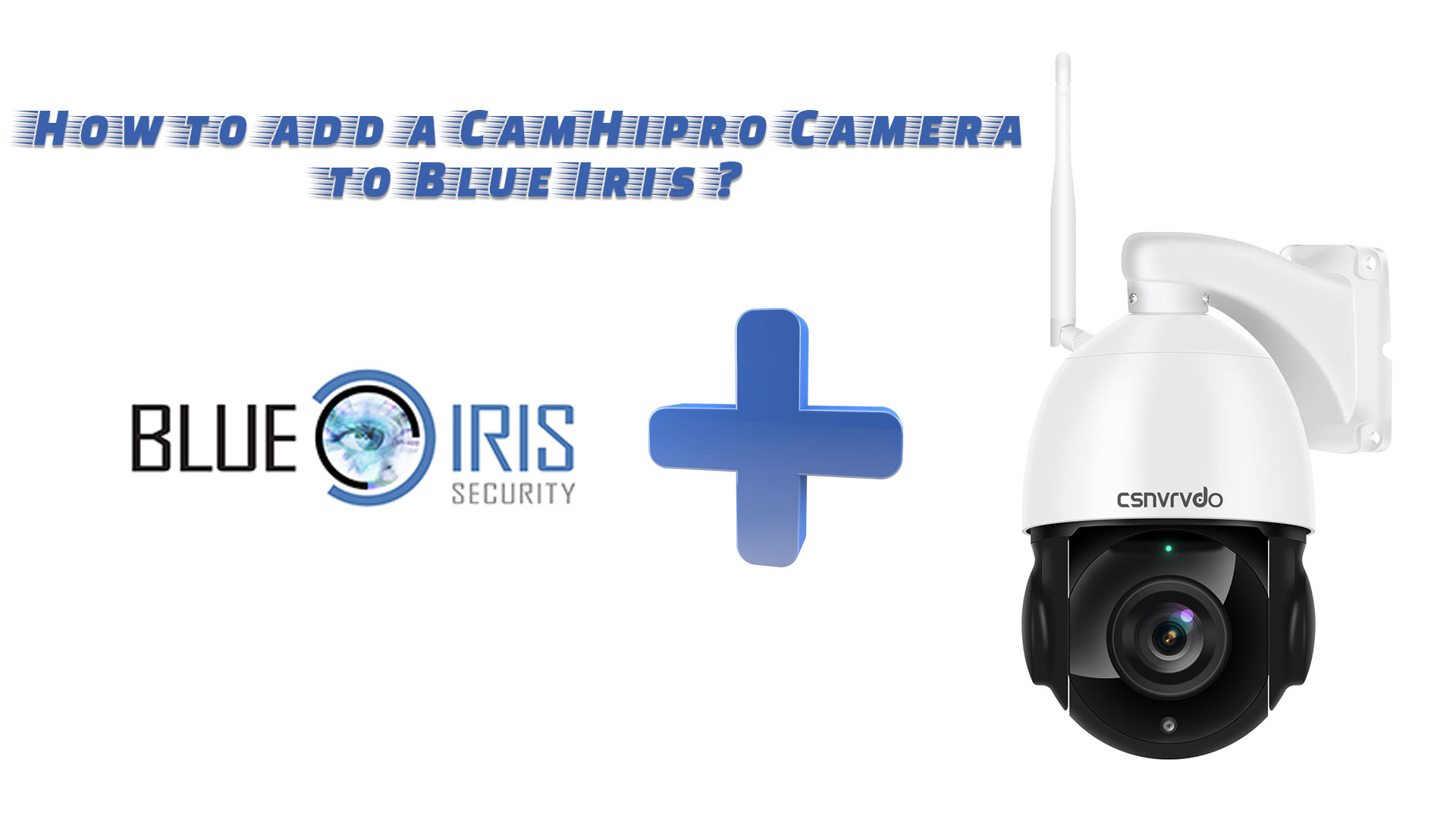 Blue Iris add a camera